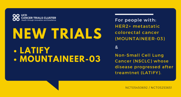 Speech bubble with the text: New Trials. LATIFY & MOUNTAINEERING-03. For people with:  HER2+ metastatic colorectal cancer (MOUNTAINEER-03) & Non-Small Cell Lung Cancer (NSCLC) whose disease progressed after treamtnet (LATIFY).